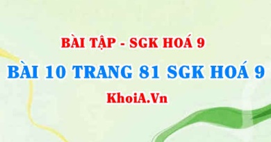 Bài 10 trang 81 SGK Hoá 9: Tính chất vật lí, tính chất hoá học của Clo, điều chế và ứng dụng của Clo